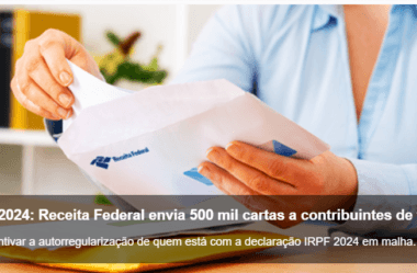 Receita Federal Envia 500 Mil Cartas para Regularizar Declaração