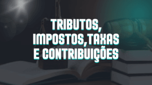 Tributos, Impostos, Taxas e Contribuições