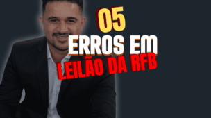 5 Erros que Iniciantes Cometem ao Arrematar Itens em Leilão da Receita Federal e Como Evitá-los